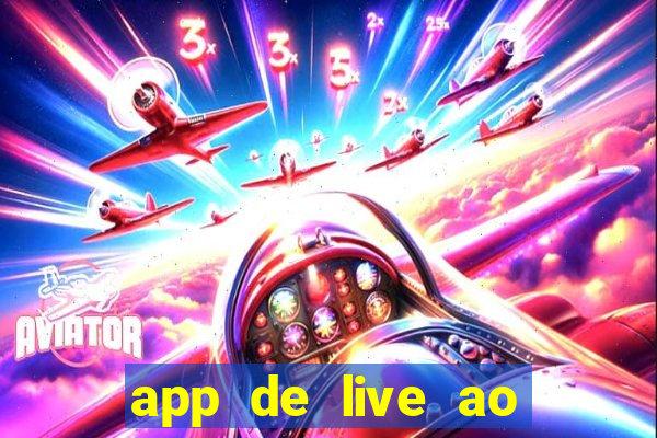 app de live ao vivo 18